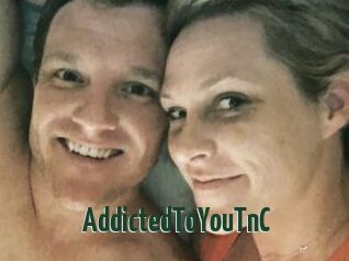 AddictedToYouTnC