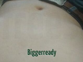 Biggerready