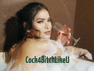 Cock4BitchLikeU