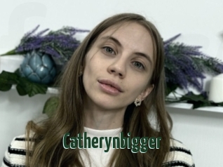 Catherynbigger
