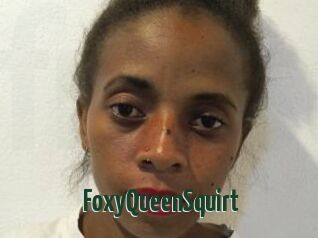 FoxyQueenSquirt