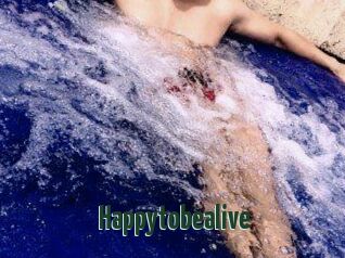 Happytobealive