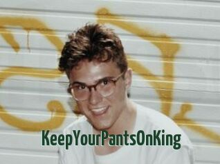 KeepYourPantsOnKing