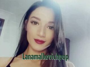 Lanamalkovichpop