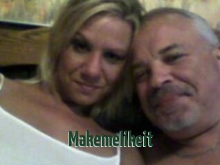 Makemelikeit