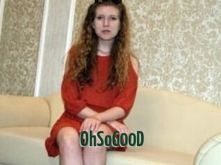 OhSoG00D