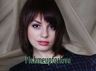 Pickmeupforlove