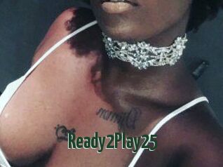 Ready2Play25