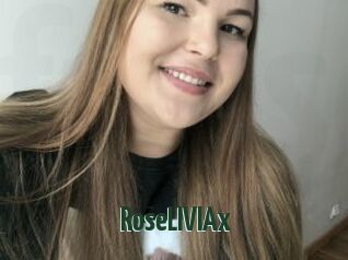 RoseLIVIAx