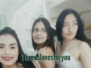 Threeslavesforyou