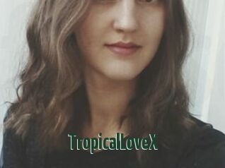 TropicalLoveX