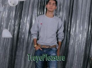 TroyePleasure