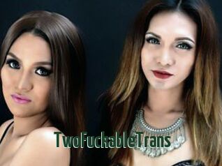TwoFuckableTrans