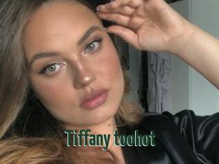 Tiffany_toohot