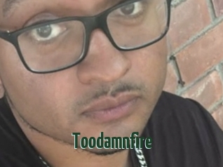 Toodamnfire