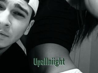 Upallniight