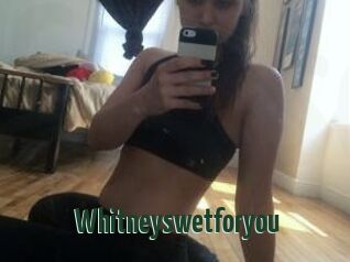 Whitneyswetforyou